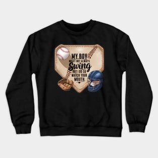 My Boy Might Not Always Swing But I Do So Crewneck Sweatshirt